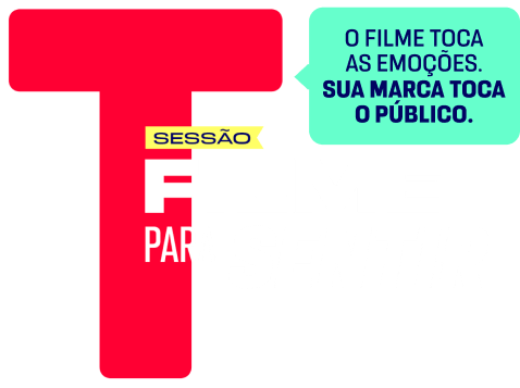 O filme toca as emoções. Sua marca toca o público. Sessão FIlme para Sentir.